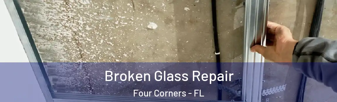 Broken Glass Repair Four Corners - FL