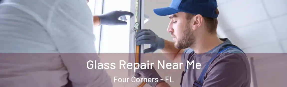  Glass Repair Near Me Four Corners - FL