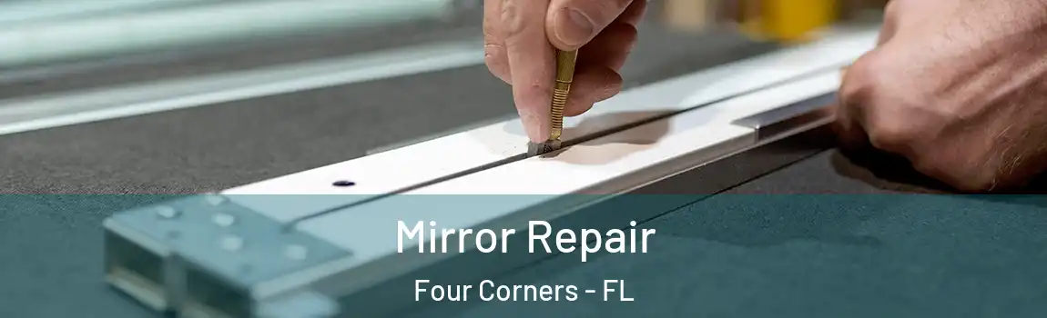  Mirror Repair Four Corners - FL